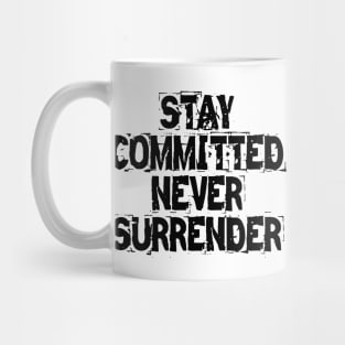 Stay Committed Never Surrender Mug